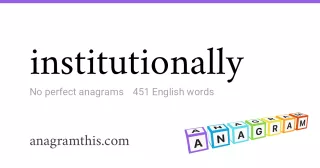 institutionally - 451 English anagrams