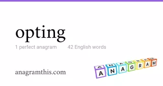 opting - 42 English anagrams