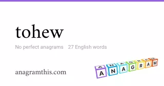 tohew - 27 English anagrams