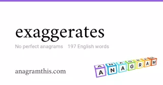exaggerates - 197 English anagrams