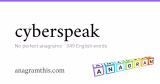 cyberspeak - 349 English anagrams