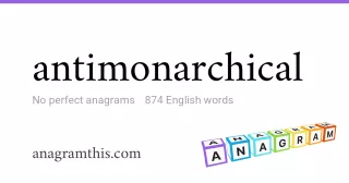 antimonarchical - 874 English anagrams