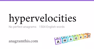 hypervelocities - 1,504 English anagrams