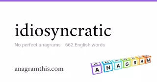 idiosyncratic - 662 English anagrams