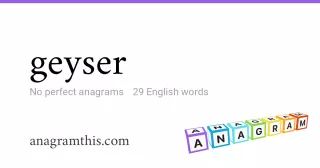 geyser - 29 English anagrams