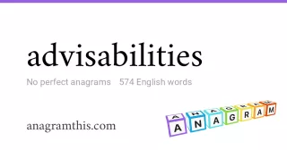 advisabilities - 574 English anagrams