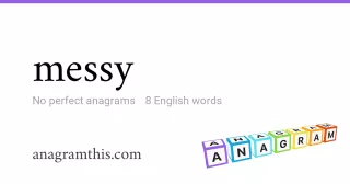 messy - 8 English anagrams