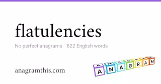 flatulencies - 822 English anagrams