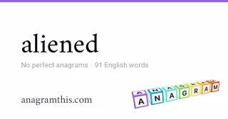 aliened - 91 English anagrams