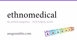 ethnomedical - 1,074 English anagrams