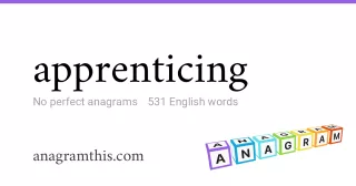 apprenticing - 531 English anagrams