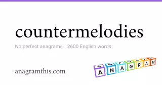 countermelodies - 2,600 English anagrams