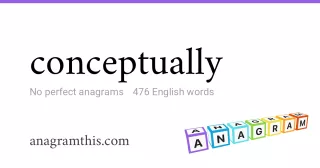 conceptually - 476 English anagrams