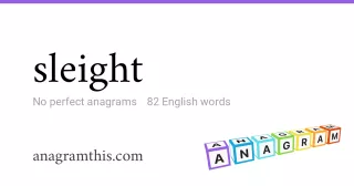 sleight - 82 English anagrams