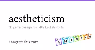 aestheticism - 482 English anagrams