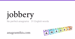 jobbery - 31 English anagrams