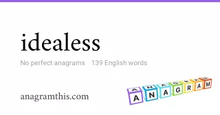 idealess - 139 English anagrams