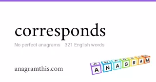 corresponds - 321 English anagrams