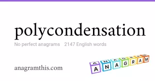 polycondensation - 2,147 English anagrams