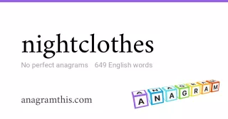 nightclothes - 649 English anagrams