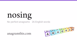 nosing - 26 English anagrams