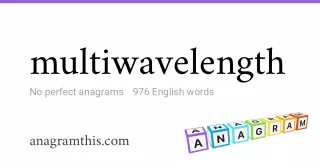 multiwavelength - 976 English anagrams