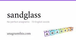 sandglass - 73 English anagrams