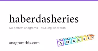 haberdasheries - 503 English anagrams