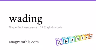 wading - 39 English anagrams