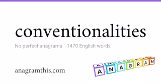 conventionalities - 1,470 English anagrams