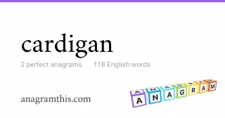 cardigan - 118 English anagrams