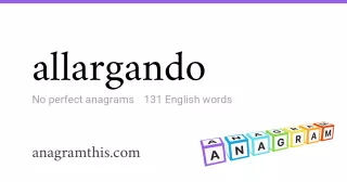 allargando - 131 English anagrams