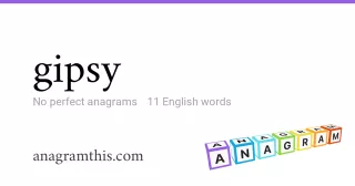 gipsy - 11 English anagrams
