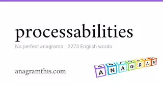 processabilities - 2,273 English anagrams
