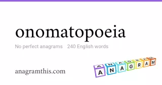 onomatopoeia - 240 English anagrams