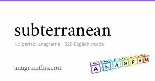 subterranean - 528 English anagrams