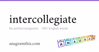 intercollegiate - 1,381 English anagrams