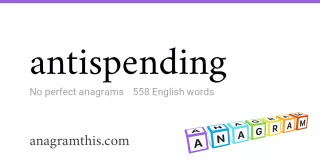 antispending - 558 English anagrams