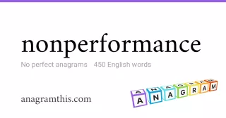 nonperformance - 450 English anagrams