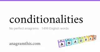 conditionalities - 1,499 English anagrams