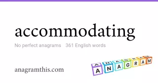 accommodating - 361 English anagrams