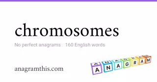 chromosomes - 160 English anagrams