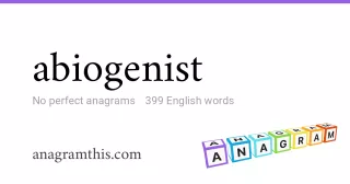 abiogenist - 399 English anagrams