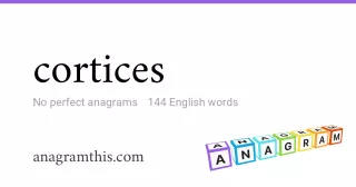 cortices - 144 English anagrams