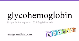 glycohemoglobin - 529 English anagrams
