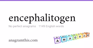 encephalitogen - 1,149 English anagrams