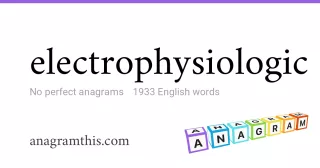 electrophysiologic - 1,933 English anagrams