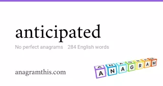 anticipated - 284 English anagrams