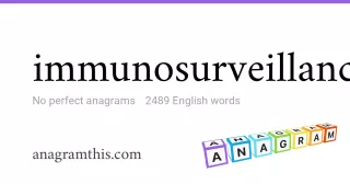 immunosurveillance - 2,489 English anagrams