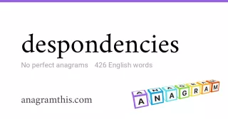 despondencies - 426 English anagrams